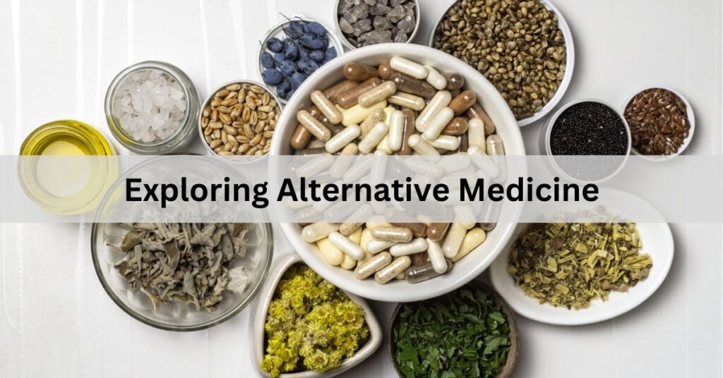 Exploring Alternative Medicine