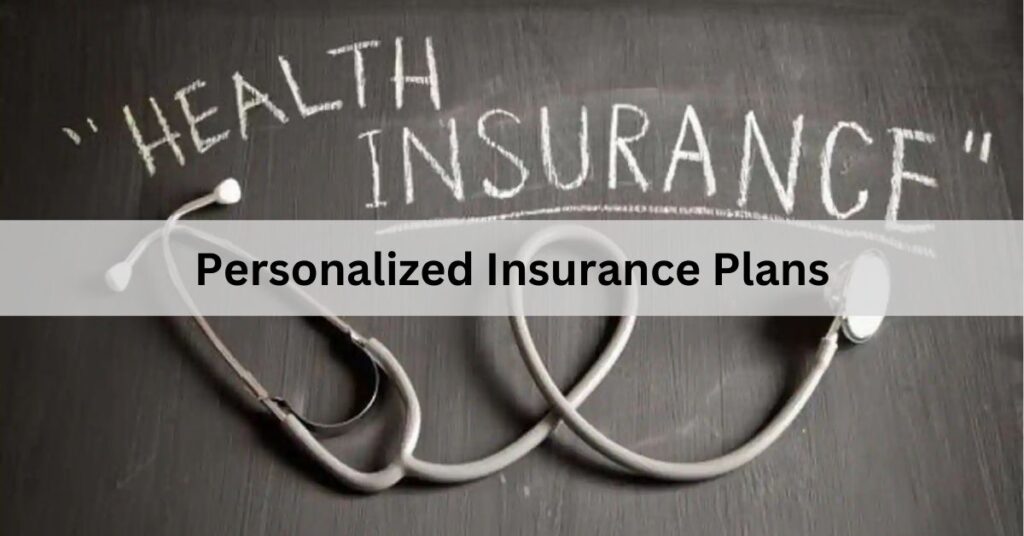 Personalized Insurance Plans