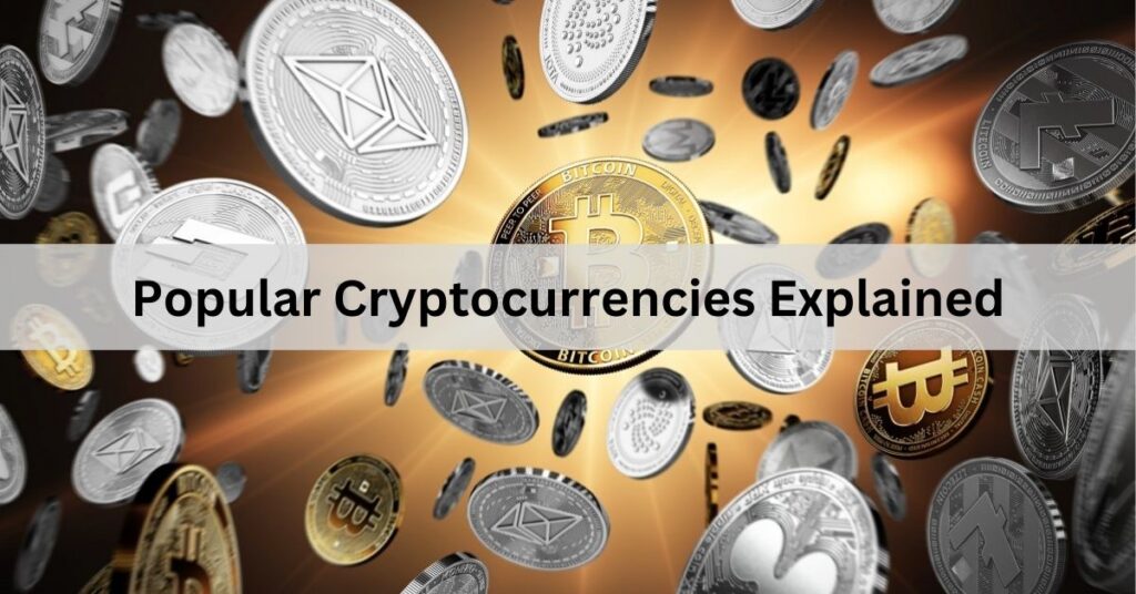 Popular Cryptocurrencies Explained