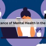 The Importance of Mental Health in the Workplace