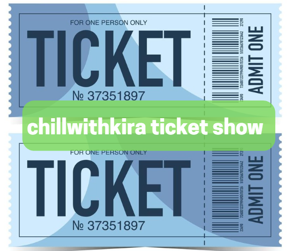 Chillwithkira Ticket Show