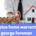 choice home warranty george foreman