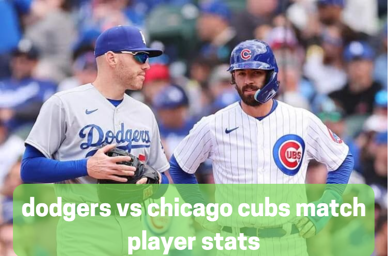 dodgers vs chicago cubs match player stats