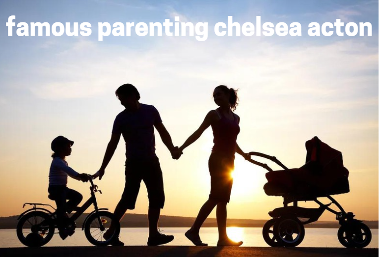 famous parenting chelsea acton