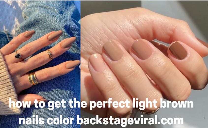 how to get the perfect light brown nails color backstageviral.com