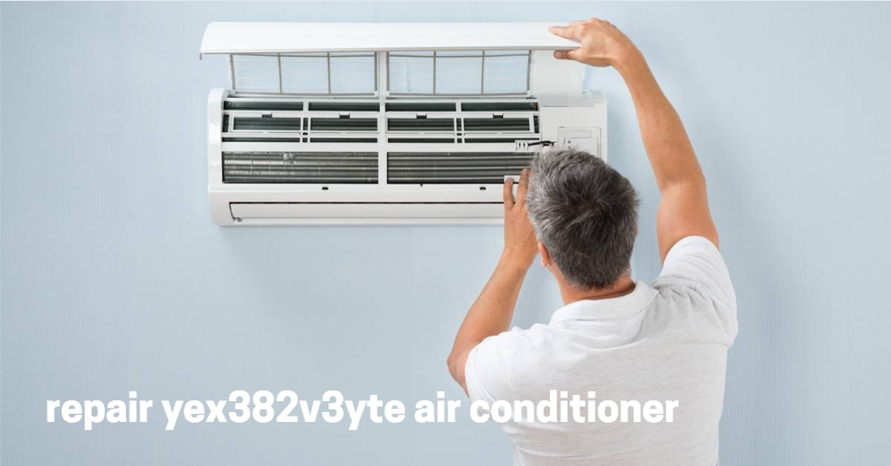 repair yex382v3yte air conditioner