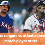 texas rangers vs atlanta braves match player stats