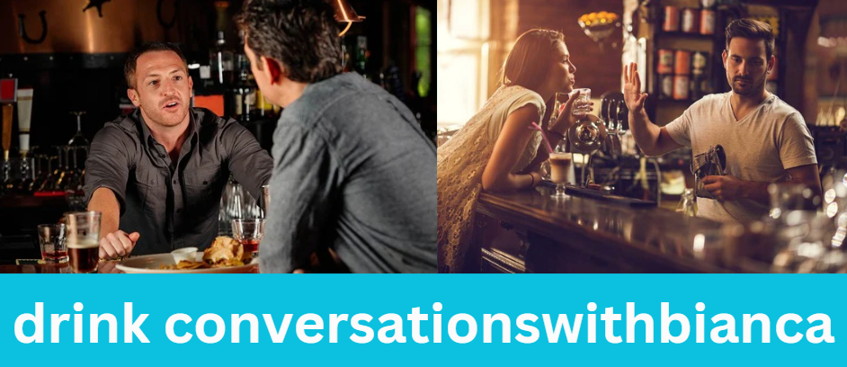 Drink Conversationswithbianca: A Deep Dive into Meaningful Dialogues and Authentic Connections