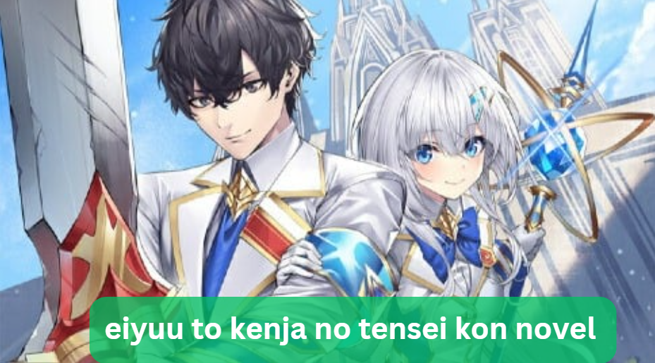 eiyuu to kenja no tensei kon novel