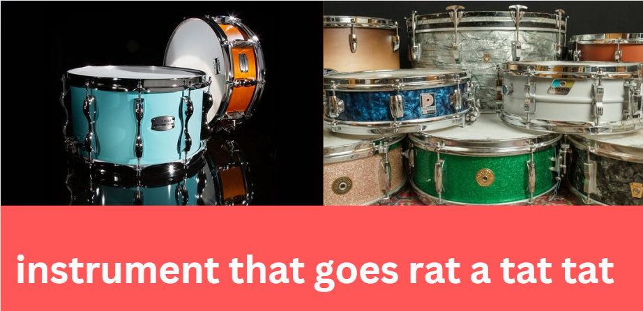 instrument that goes rat a tat tat