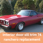 interior door sill trim 74 ranchero replacement