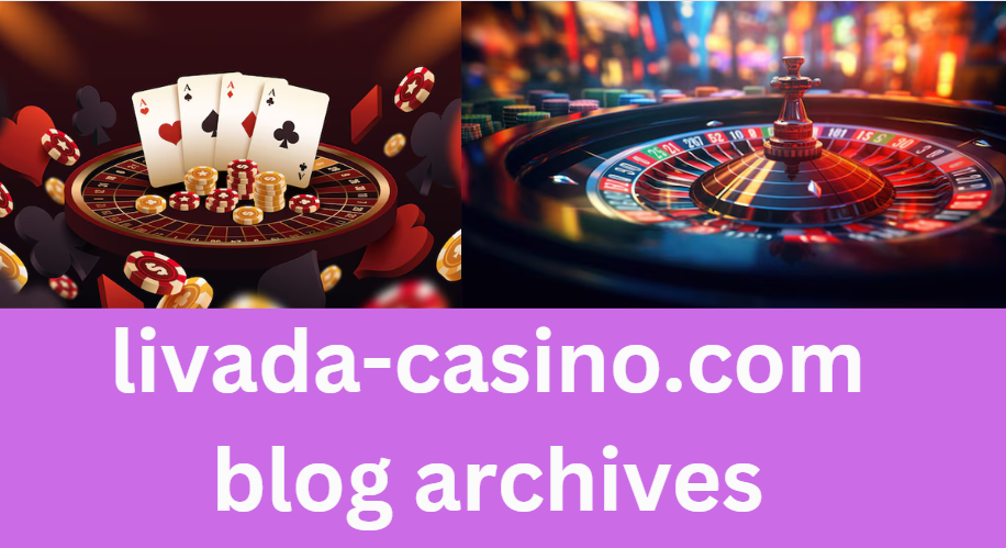 livada-casino.com blog archives