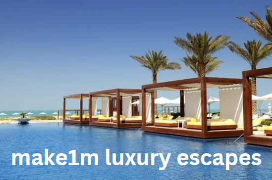 make1m luxury escapes