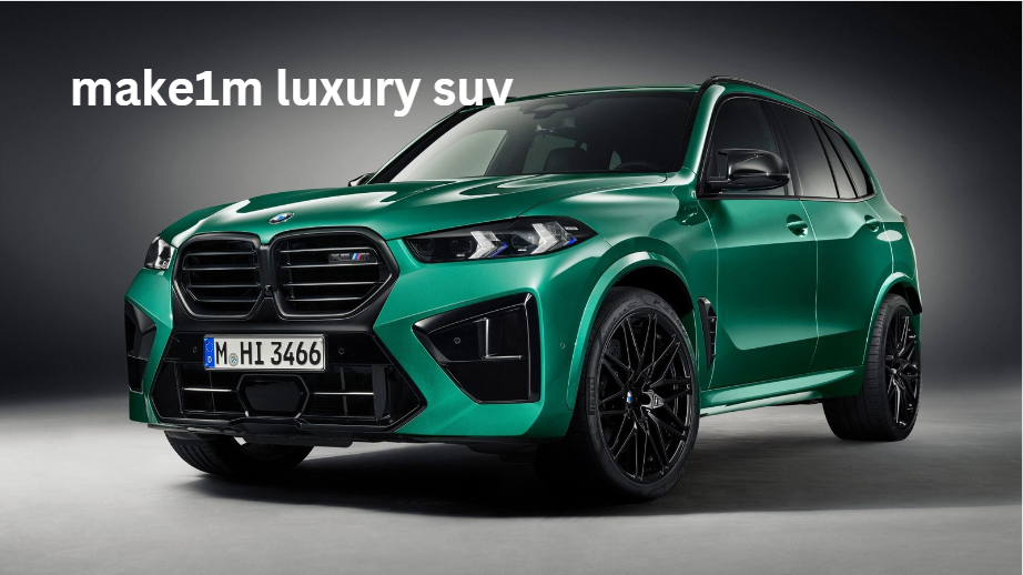 make1m luxury suv