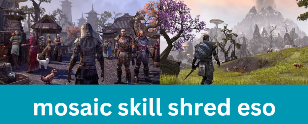 mosaic skill shred eso