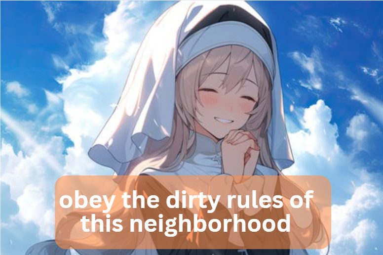 obey the dirty rules of this neighborhood