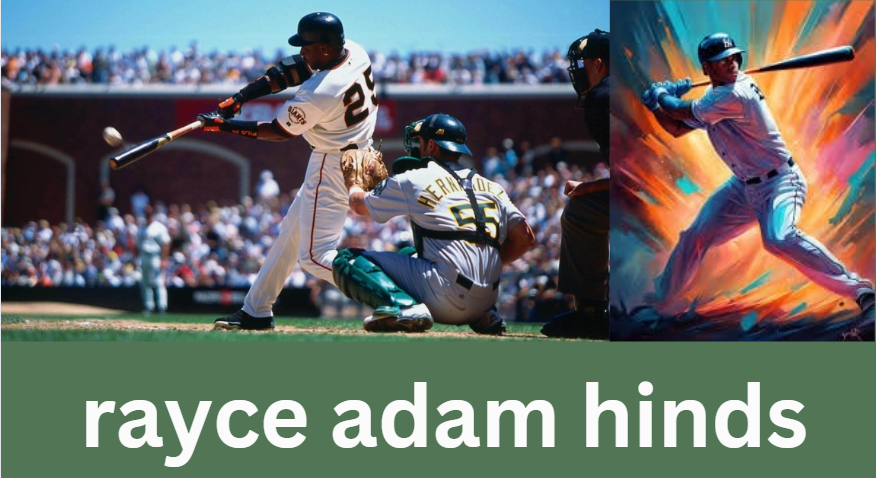 Rayce Adam Hinds: A Rising Star in Baseball and Beyond