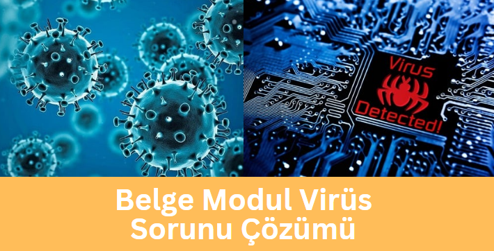 Belge Modul Virüs Sorunu Çözümü