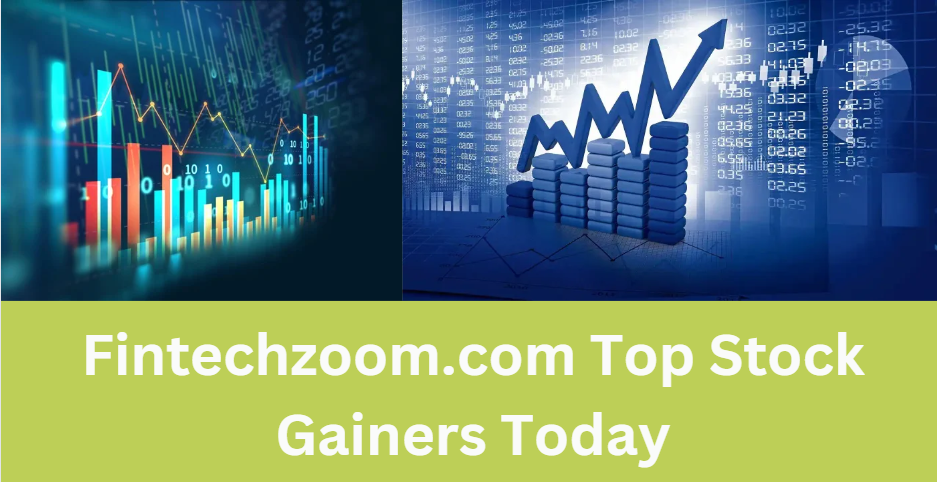 Fintechzoom.com Top Stock Gainers Today