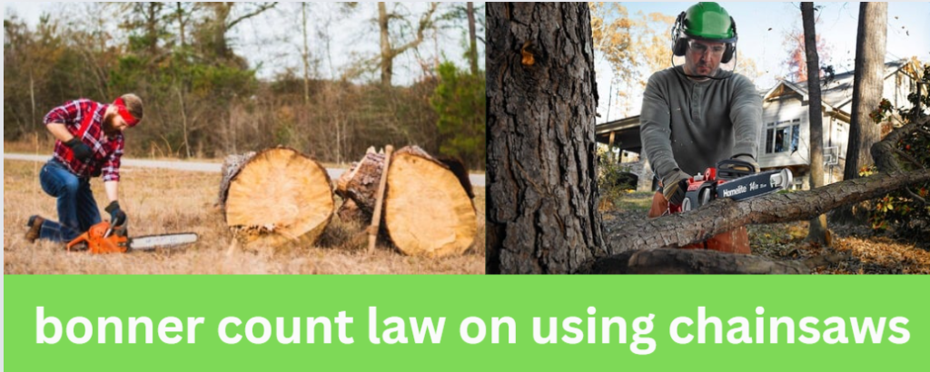 bonner count law on using chainsaws