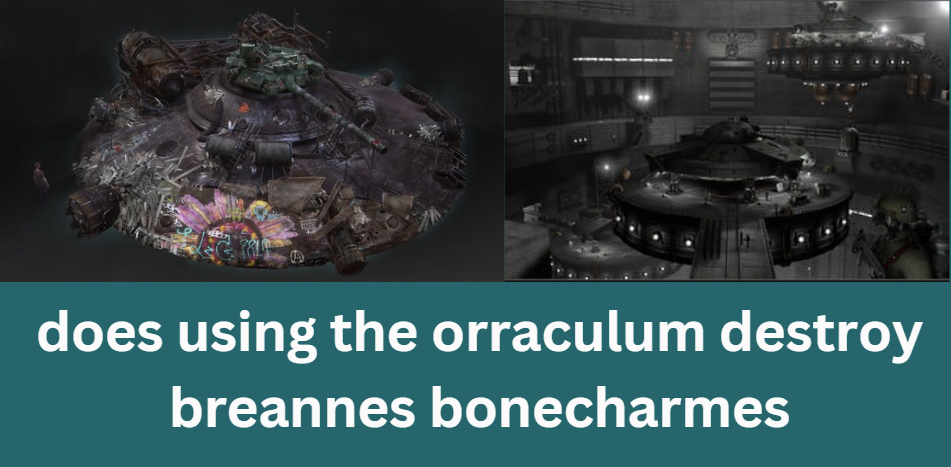 does using the orraculum destroy breannes bonecharmes