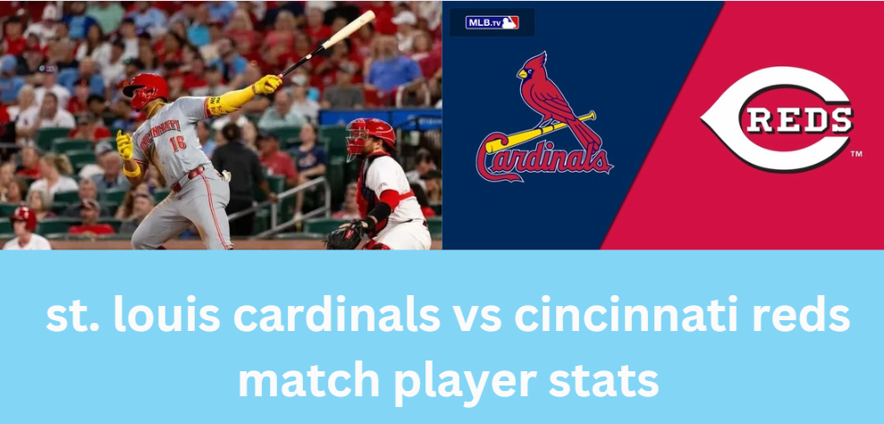 st. louis cardinals vs cincinnati reds match player stats