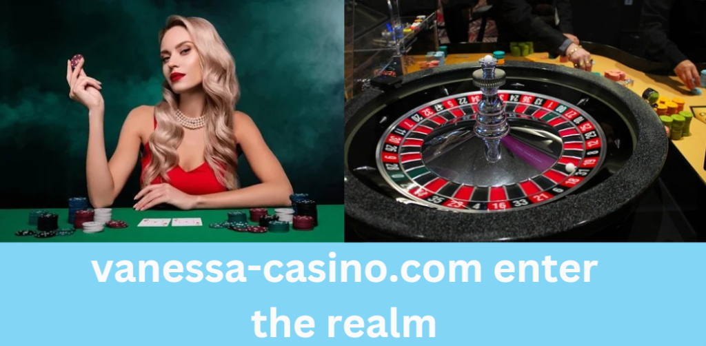 vanessa-casino.com enter the realm