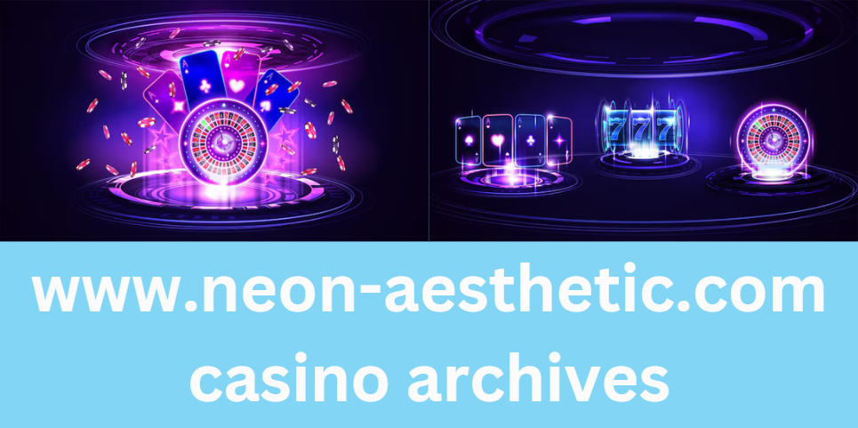 www.neon-aesthetic.com casino archives