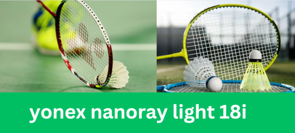 yonex nanoray light 18i